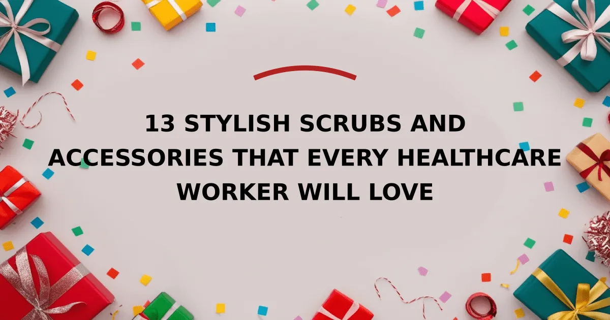 13 Stylish Scrubs and Accessories That Every Healthcare Worker Will Love